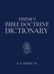 Icon image Thieme’s Bible Doctrine Dictionary