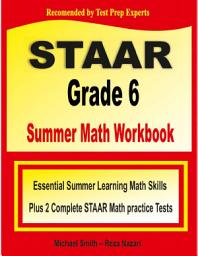 Icon image STAAR Grade 6 Summer Math Workbook: Essential Summer Learning Math Skills plus Two Complete STAAR Math Practice Tests