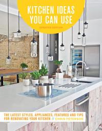 Icon image Kitchen Ideas You Can Use, Updated Edition: The Latest Styles, Appliances, Features and Tips for Renovating Your Kitchen