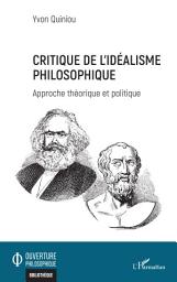 Icon image Critique de l'idéalisme philosophique: Approche théorique et politique