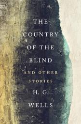 Icon image The Country of the Blind: And Other Stories