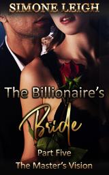 Icon image The Master’s Vision: A Steamy Billionaire Romance