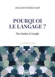 Icon image Pourquoi le langage ?: Des Inuits à Google
