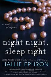 Icon image Night Night, Sleep Tight: A Novel of Suspense