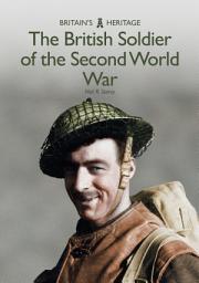 Icon image The British Soldier of the Second World War