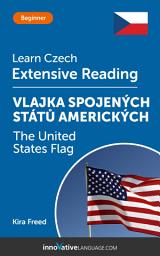 Icon image Czech Extensive Reading: THE UNITED STATES FLAG: Level 3