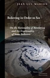 Icon image Believing in Order to See: On the Rationality of Revelation and the Irrationality of Some Believers
