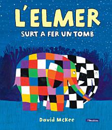 Icon image L'Elmer. Un conte - L'Elmer surt a fer un tomb