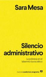 Icon image Silencio administrativo: La pobreza en el laberinto burocrático