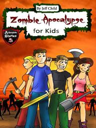 Icon image Zombie Apocalypse for Kids: Four Teenagers on a Dangerous Journey (Kids’ Adventure Stories)