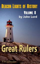 Icon image Beacon Lights of History, Volume 08- Great Rulers: Juvenile History