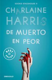 Icon image De muerto en peor (Sookie Stackhouse 8)
