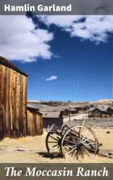 Icon image The Moccasin Ranch: A Story of Dakota