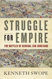 Icon image Struggle for Empire: The Battles of General Zuo Zongtang