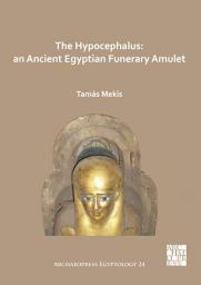 Icon image The Hypocephalus: An Ancient Egyptian Funerary Amulet