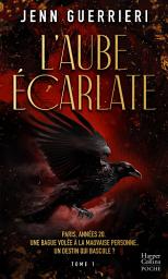 Icon image L'Aube écarlate - Tome 1: Une dark romance dans les bas-fonds parisiens des années folles