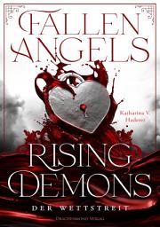 Icon image Fallen Angels, Rising Demons - Der Wettstreit: Roman über die Verführung eines Engels - knisternd, humorvoll, nachdenklich