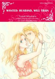 Icon image WANTED:HUSBAND, WILL TRAIN: Mills & Boon Comics