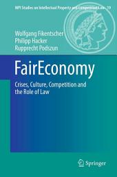 Icon image FairEconomy: Crises, Culture, Competition and the Role of Law