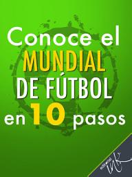 Icon image Conoce el Mundial de Fútbol en 10 pasos