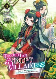Icon image Though I Am an Inept Villainess: Tale of the Butterfly-Rat Body Swap in the Maiden Court (Light Novel)