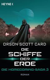 Icon image Die Schiffe der Erde - Die Homecoming-Saga 3: Roman
