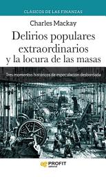Icon image Delirios populares extraordinarios y la locura de las masas N.E.