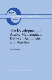 Icon image The Development of Arabic Mathematics: Between Arithmetic and Algebra