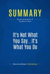 Icon image Summary: It's Not What You Say...It's What You Do: Review and Analysis of Haughton's Book