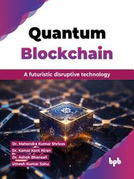 Icon image Quantum Blockchain: A futuristic disruptive technology (English Edition)