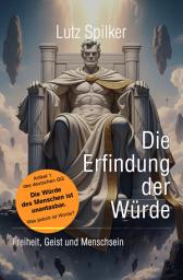 Icon image Die Erfindung der Würde: Freiheit, Geist und Menschsein, Ausgabe 20