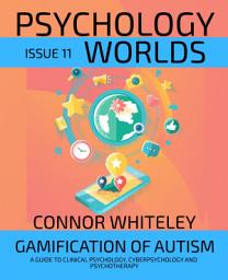 Icon image Issue 11: Gamification Of Autism A Guide To Clinical Psychology, Cyberpsychology and Psychotherapy