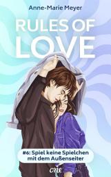 Icon image Rules of Love #6: Spiel keine Spielchen mit dem Außenseiter: Eine Beauty-and-the-Beast-Romance zum Niederknien