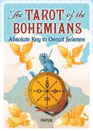 Icon image The Tarot of the Bohemians: Absolute Key to Occult Science