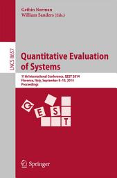 Icon image Quantitative Evaluation of Systems: 11th International Conference, QEST 2014, Florence, Italy, September 8-10, 2014, Proceedings
