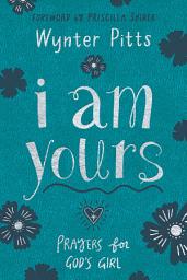 Icon image I Am Yours (Milano Softone): Prayers for God's Girl