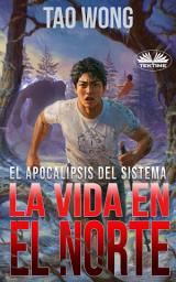 Icon image La vida en el norte: Un litrpg apocalíptico
