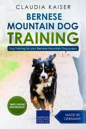 Icon image Bernese Mountain Dog Training: Dog Training for your Bernese Mountain puppy