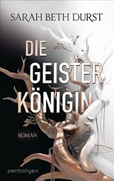 Icon image Die Geisterkönigin: Roman