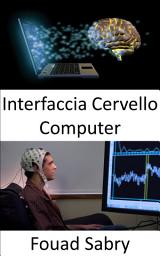 Icon image Interfaccia Cervello Computer: Controllare le macchine con la tua mente è ora possibile con questi gadget