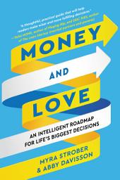 Icon image Money and Love: An Intelligent Roadmap for Life’s Biggest Decisions