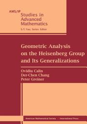 Icon image Geometric Analysis on the Heisenberg Group and Its Generalizations
