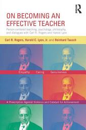 Icon image On Becoming an Effective Teacher: Person-centered teaching, psychology, philosophy, and dialogues with Carl R. Rogers and Harold Lyon