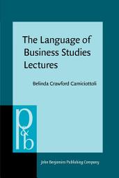 Icon image The Language of Business Studies Lectures: A corpus-assisted analysis
