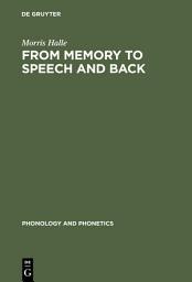 Icon image From Memory to Speech and Back: Papers on Phonetics and Phonology 1954 - 2002