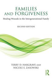 Icon image Families and Forgiveness: Healing Wounds in the Intergenerational Family, Edition 2