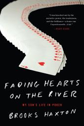 Icon image Fading Hearts on the River: A Life in High-Stakes Poker