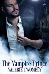 Icon image The Vampire Prince: A Steamy Dark Fantasy Romance of Vampires and Fae