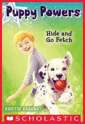 Icon image Hide and Go Fetch (Puppy Powers #4)