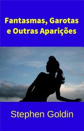 Icon image Fantasmas, garotas e outras aparições